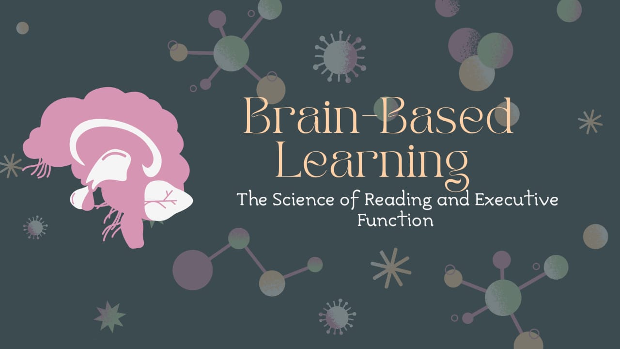 Brain-Based Learning: The Science of Reading and Executive Function
